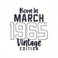 née dans Mars 1965. ancien anniversaire T-shirt pour ceux née dans le année 1965 vecteur