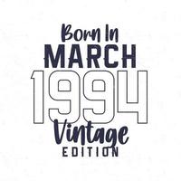 née dans Mars 1994. ancien anniversaire T-shirt pour ceux née dans le année 1994 vecteur