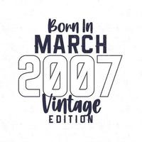 née dans Mars 2007. ancien anniversaire T-shirt pour ceux née dans le année 2007 vecteur