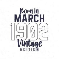 née dans Mars 1902. ancien anniversaire T-shirt pour ceux née dans le année 1902 vecteur