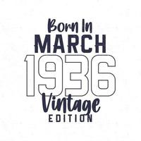 née dans Mars 1936. ancien anniversaire T-shirt pour ceux née dans le année 1936 vecteur