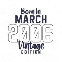 née dans Mars 2006. ancien anniversaire T-shirt pour ceux née dans le année 2006 vecteur