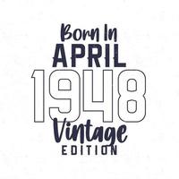 née dans avril 1948. ancien anniversaire T-shirt pour ceux née dans le année 1948 vecteur