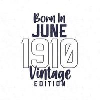 née dans juin 1910. ancien anniversaire T-shirt pour ceux née dans le année 1910 vecteur