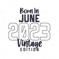 née dans juin 2023. ancien anniversaire T-shirt pour ceux née dans le année 2023 vecteur