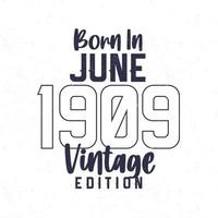 née dans juin 1909. ancien anniversaire T-shirt pour ceux née dans le année 1909 vecteur