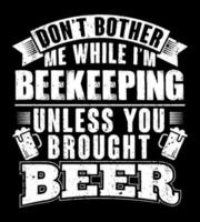 ne le fais pas déranger moi tandis que je suis apiculture à moins que vous amené bière. vecteur