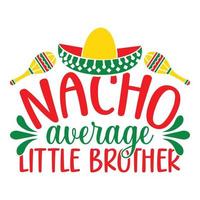 nacho moyenne peu frère - cinco de mayo - - mai 5, fédéral vacances dans Mexique. fête bannière et affiche conception avec drapeaux, fleurs, fécorations, maracas et sombrero vecteur