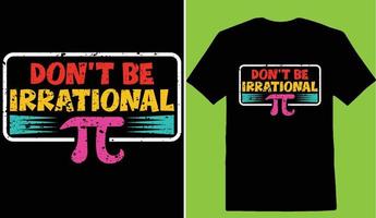 ne pas être irrationnel pi journée T-shirt vecteur