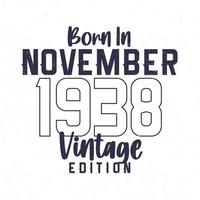 née dans novembre 1938. ancien anniversaire T-shirt pour ceux née dans le année 1938 vecteur