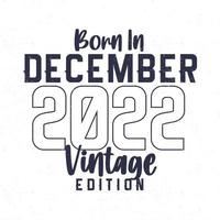 née dans décembre 2022. ancien anniversaire T-shirt pour ceux née dans le année 2022 vecteur