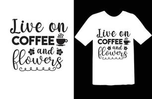 vivre sur café et fleurs svg t chemise conception vecteur