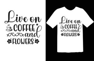 vivre sur café et fleurs svg t chemise conception vecteur