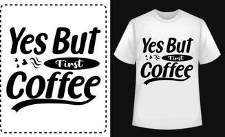 Oui mais premier café typographique t chemise conception vecteur pour gratuit