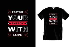 protégez votre énergie avec amour. conception de t-shirt de typographie de message d'amour de citations d'amour modernes pour les impressions, l'habillement, le vecteur, l'art, l'illustration, la typographie, l'affiche, le modèle, la conception de tee-shirt noir à la mode. vecteur