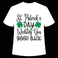 st. patrick's journée souhaitant vous bien la chance st. patrick's journée chemise impression modèle, chanceux charmes, irlandais, toutes les personnes a une peu la chance typographie conception vecteur