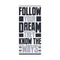 suivre votre rêve, elles ou ils connaître le manières.motivationnelles citation typographie conception vecteur
