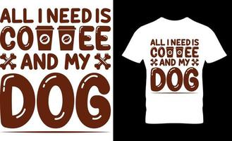 chien amoureux vecteur et graphique t chemise conception. tout je née est café et mon chien.