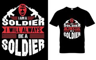 je suis un soldat je serai toujours un vétéran soldat conception de t-shirt vecteur