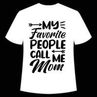 mon préféré gens appel moi maman de la mère journée chemise impression modèle, typographie conception pour maman maman maman fille grand-mère fille femmes tante maman la vie enfant meilleur maman adorable chemise vecteur