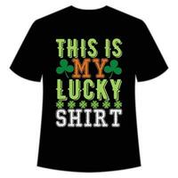 cette est mon chanceux chemise st patrick's journée chemise impression modèle, chanceux charmes, irlandais, toutes les personnes a une peu la chance typographie conception vecteur