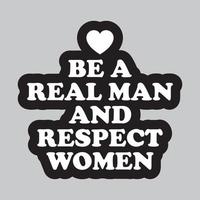 être une réel homme et le respect femmes. le respect femmes citation avec cœur signe. vecteur