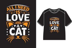 tout je avoir besoin est l'amour et une chat T-shirt conception vecteur