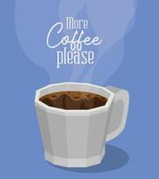 plus de café s'il vous plaît lettrage avec la conception de vecteur de tasse