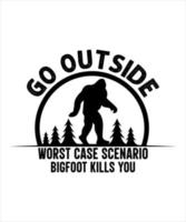 aller à l'extérieur pire Cas scénario bigfoot tue vous T-shirt conception vecteur