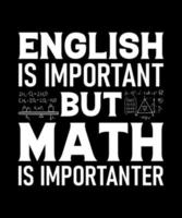 Anglais est important mais math est plus important T-shirt conception vecteur