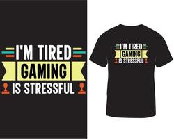 je suis fatigué jeu est stressant T-shirt conception pro Télécharger vecteur