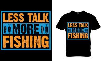 Moins parler plus pêche. pêche T-shirt conception modèle. vecteur