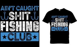n'est-ce pas pris merde pêche club. pêche T-shirt conception modèle. vecteur