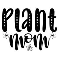 plante maman de la mère journée chemise impression modèle, typographie conception pour maman maman maman fille grand-mère fille femmes tante maman la vie enfant meilleur maman adorable chemise vecteur