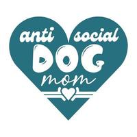 anti social chien maman de la mère journée chemise impression modèle, typographie conception pour maman maman maman fille grand-mère fille femmes tante maman la vie enfant meilleur maman adorable chemise vecteur