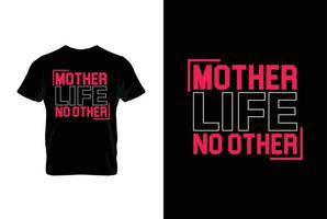 mère la vie non autre. les mères journée t chemise conception meilleur vente T-shirt conception typographie Créatif coutume, T-shirt conception vecteur