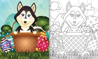 Livre de coloriage pour les enfants sur le thème joyeux jour de Pâques avec illustration de personnage d'un mignon chien husky dans l'oeuf de seau vecteur