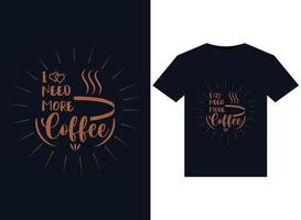 je avoir besoin plus café des illustrations pour prêt à imprimer t-shirts conception vecteur