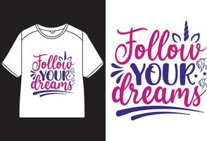 suivre votre rêves T-shirt conception vecteur