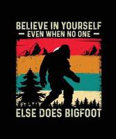 bigfoot T-shirt conception croyez dans toi même même lorsque non un autre Est-ce que bigfoot