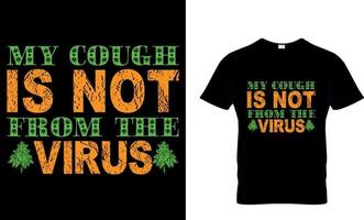 cannabis typographie t chemise conception avec modifiable vecteur graphique. mon la toux est ne pas de le virus.
