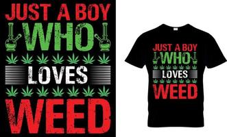 cannabis typographie t chemise conception. cannabis T-shirt conception. cannabis t chemise conception. cannabis T-shirt conception. cannabis t chemise conception. cannabis conception. juste une fille garçon aime herbe. vecteur