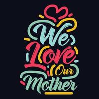 nous l'amour notre mère typographie de motivation citation conception vecteur