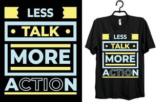 Moins parler plus action t chemise, conception, Créatif t chemise, typographie t chemise conception. vecteur