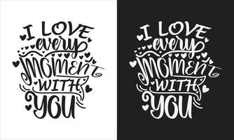 je l'amour chaque moment avec vous T-shirt conception, source d'inspiration cricut, de motivation cricut, être positif cricut, inspirant citation cricut, optimisme. vecteur