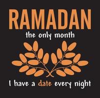 Ramadan, le seulement mois je avoir une Date chaque nuit. marrant Ramadan Devis. vecteur