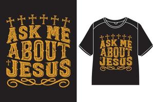 demander moi à propos Jésus T-shirt conception vecteur