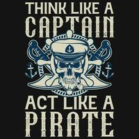 pense comme une capitaine acte comme une pirate marine divulgacher graphique T-shirt conception vecteur
