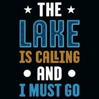 le Lac est appel et je doit aller typographie T-shirt conception vecteur