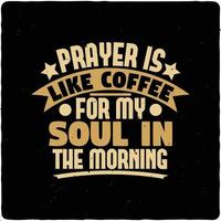 prière est comme café pour mon âme dans typographie T-shirt conception prime vecteur
